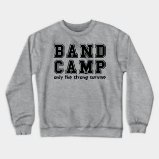 Band Camp Only The Strong Survivor Marching Band Funny Crewneck Sweatshirt